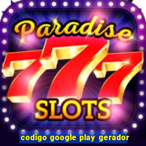 codigo google play gerador